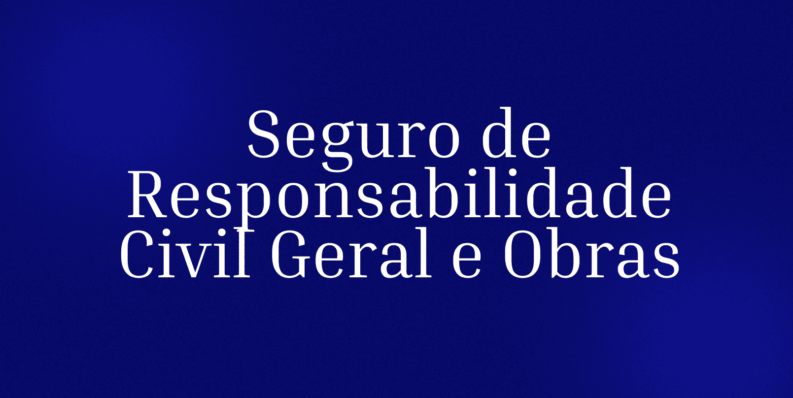 Seguro de Responsabilidade Civil Geral e Obras: por que sua empresa não pode operar sem essa proteção